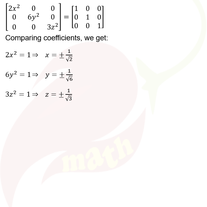 Find the values of x, y, z if the matrix \(A=\begin{bmatrix}0 & 2y & z \\ x & y & -z \\ x & -y & z