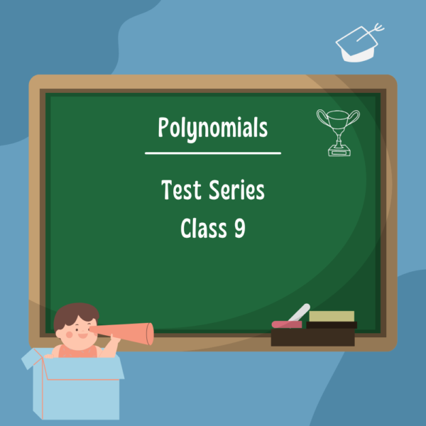 Polynomials Class 9 Test Series