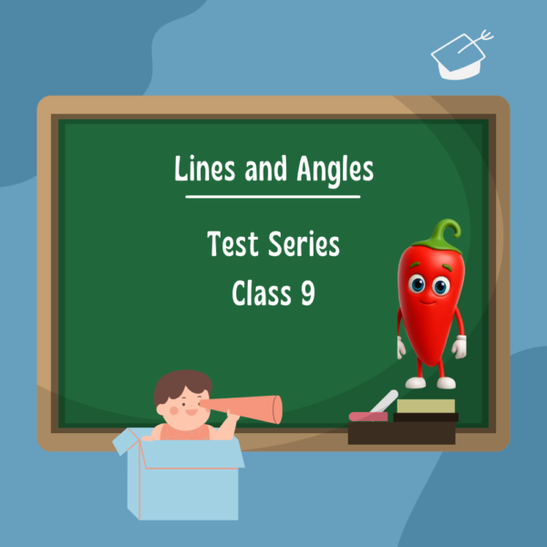 Lines and Angles Class 9 Test Series